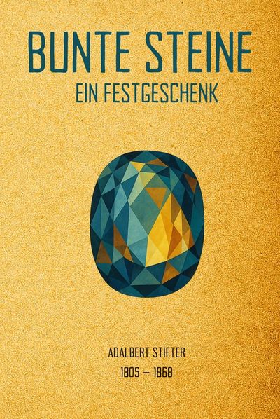 Bunte Steine — Adalbert Stifter