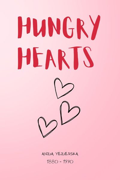 Hungry Hearts — Anzia Yezierska